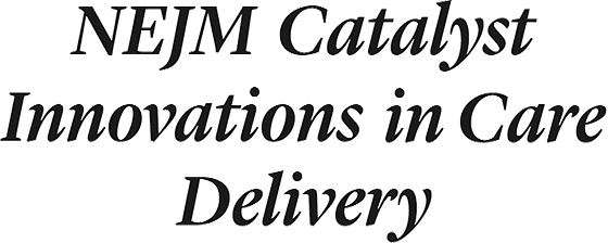 NEJM Catalyst Innovations in Care Delivery